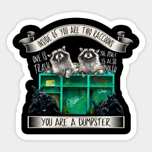 Inside of You Are Two Raccoons Sticker